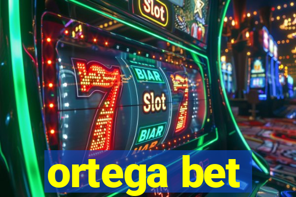 ortega bet